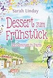 Dessert zum Frühstück: Sommer in Paris (Liebe, Lügen und ... 2)