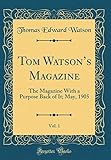 Tom Watson's Magazine, Vol. 1: The Magazine With a Purpose Back of It; May, 1905 (Classic Reprint)