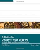 A Guide to Computer User Support for Help Desk & Support Sp