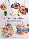 Häkel dich glücklich! Kunterbunte Deko-Ideen für Einsteigerinnen & Häkelfans: Von Handytaschen bis Granny