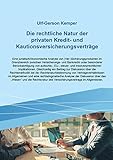 Die rechtliche Natur der privaten Kredit- und Kautionsversicherungsverträge: Eine juristisch/ökonomische Analyse von (Ver-)Sicherungsprodukten im ... zur... (Berichte aus der Rechtswissenschaft)