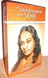 Autobiographie eines Yogi: Das Lebenszeugnis des großen indischen Meisters, der zum Mittler zwischen westlicher und östlicher Religiosität w