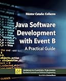 Java Software Development with Event B: A Practical Guide (Synthesis Lectures on Software Engineering) (English Edition)