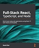 Full-Stack React, TypeScript, and Node: Build cloud-ready web applications using React 17 with Hooks and GraphQL (English Edition)