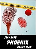 Stay Safe Crime Map of Phoenix (English Edition)