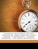 Dissertatio Inauguralis, de Puris Generatione: Quam, Annuente Summo Numine, Ex Auctoritate ... Gulielmi Robertson, ... Pro Gradu Doctoratus,