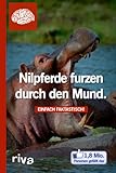 Nilpferde furzen durch den Mund: Einfach Fantastisch!