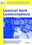 Leselust dank Lesekompetenz: Leseerziehung als fächerübergreifende Aufgabe (Alle Klassenstufen)