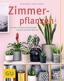 Zimmerpflanzen: Die 200 schönsten Arten für jeden Standort und jeden Wohnstil (GU Gartenspaß)