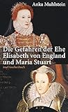 Die Gefahren der Ehe: Elisabeth von England und Maria Stuart (insel taschenbuch)