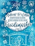 Advent und Winter Fensterbilder Vorlagen für den Kreidemarker: wiederverwendbare, abwechslungsreiche Kreidestift Vorlagen für die Weihnachtszeit - Fenster bemalen mit dem abwischbaren Kreidestift!