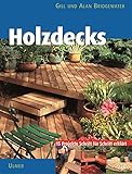 Holzdecks: 15 Projekte Schritt für Schritt erk