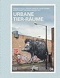 Urbane Tier-Räume (Schriften des Fachbereichs Architektur, Stadtplanung, Landschaftsplanung der Universität Kassel)