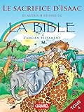 Le sacrifice d'Isaac et autres histoires de la Bible (Bible pour enfants t. 4) (French Edition)
