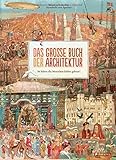 Das große Buch der Architektur: So haben die Menschen früher gebaut!