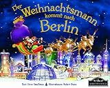 Der Weihnachtsmann kommt nach Berlin: Wenn der Weihnachtsmann mit seinem großen Schlitten die Geschenke vom Nordpol nach Berlin bringt, dann erwartet ihn jedes Jahr ein spannendes Ab