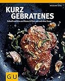 Kurzgebratenes: Schnell & zart aus Pfanne und Wok, mit und ohne Sauce (GU Themenkochbuch)