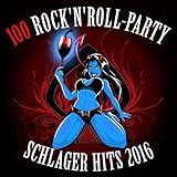 Fasching: 100 Internationale Rock 'n' Roll Party Schlager Hits 2016 (Original Hits für die Karneval & Fastnacht Fete)