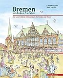 Bremen entdecken & erleben: Das Lese-Erlebnis-Mitmachbuch für Kinder und E