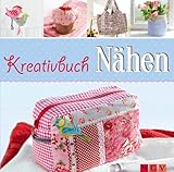 Kreativbuch Nähen: Ideen für Mode- und Wohnaccessoires und kleine Geschenke - Mit Schnittmustern zum Dow