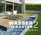 Wasser im Garten 2 - Das große Ideenbuch (Garten- und Ideenbücher BJVV):