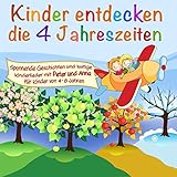 Kinder entdecken die 4 Jahreszeiten (Ein Hörspiel für Kinder von 4-8 Jahre mit tollen Kinderliedern)