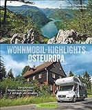 Wohnmobil-Highlights Osteuropa. Die schönsten Routen zwischen dem Baltikum und Albanien. Reisebildband mit Infos zu Stellplätzen und Campingplätzen inkl. GPS