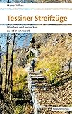 Tessiner Streifzüge: Wandern und entdecken zu jeder Jahreszeit (Naturpunkt)