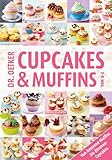 Cupcakes & Muffins von A-Z: Von Amarena-Muffins bis Zitronen-Cupcak