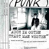 Auch im Osten trägt man Westen: Punks in der DDR - und was aus ihnen gew