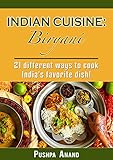 Indian cuisine: Biryani; 21 different ways to cook India's favorite dish! (Indian cuisine, Indian food, biryani, India, chicken, Indische Küche, Reisgerichte, ... recipees Book 1) (English Edition)