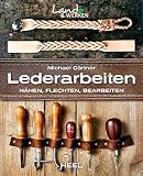 Lederarbeiten: Nähen, Flechten, Bearb