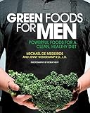 Green Foods for Men: Powerful Green Foods for a Clean, Healthy Diet - Boost Testosterone * Build Muscle * Reduce Stress * Promote Hair Growth * Improve Prostate Health * A by Michael de Medeiros (22-Jan-2015) Paperback