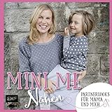 Mini-Me Nähen: Partnerlooks für Mama und mich (Mini-Me: mein kleiner Doppelgänger)