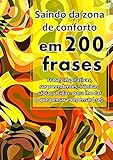 Saindo da Zona de Conforto em 200 Frases (Coleção 200 Frases Livro 5) (Portuguese Edition)