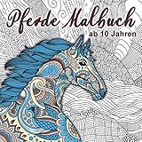 Pferde Malbuch: Für Mädchen ab 10 Jahren - Ein perfektes Geschenk für Mädchen und Erwachsene, um der Kreativität freien R