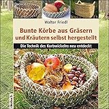 Bunte Körbe aus Gräsern und Kräutern: Die Technik des Korbwickelns neu entdeck