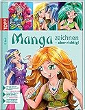 Manga zeichnen - aber richtig!: Von der Idee bis zur Colorierung am Comp