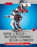 Das LEGO®-MINDSTORMS®-EV3-Labor: Bauen, programmieren und experimentieren mit 5 tollen Rob