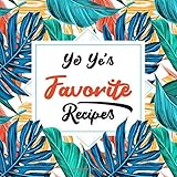 Ye Ye's Favorite Recipes: Blank Cookbook - Make Him Smile With This Cute Personalized Empty Recipe Book With 120 Recipe Pages - Ye Ye Gift for ... Christmas, or Other Holidays - Floral C