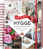 Hygge - Glücklich im eigenen Heim: Gemütliches Wohnen, Geselligkeit & Genuss wie bei den D