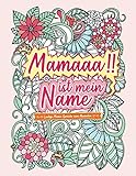 Mamaaa!! ist mein Name Lustige Mama-Sprüche zum Ausmalen | Din A4+ (8,5×11 inch): Anti Stress Ausmalbuch | Entspannung und Achtsamkeit im ... Auszeit für Mama | Geschenkbuch zum Muttertag