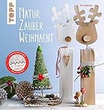 NaturZauber Weihnacht. Erweiterte Neuausgabe: Dekoratives aus Naturmaterial. Mit liebevoll gestalteten Adventskalenderzahlen zum H