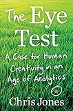 The Eye Test: A Case for Human Creativity in the Age of Analytics (English Edition)