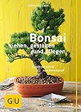 Bonsai ziehen, gestalten und pflegen: Schritt für Schritt zum Bonsaiprofi (GU Praxisratgeber Garten)