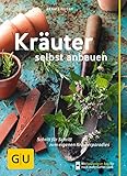 Kräuter selbst anbauen: Schritt für Schritt zum eigenen Kräuterparadies (GU Praxisratgeber Garten)