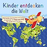 Kinder entdecken die Welt (Ein Hörspiel für Kinder von 4-8 Jahre mit tollen Kinderliedern)