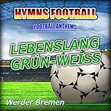 Lebenslang Grün-Weiss (Hymnem Werder Bremen Anthems)