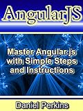AngularJS: Master AngularJS with Simple Steps and Instructions (From Zero to Professional Book 2) (English Edition)