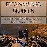 Entspannungs Übungen - Gesunde Fitness Schlafstörungen Therapie Tiefenentspannung Musik mit New Age Natur G